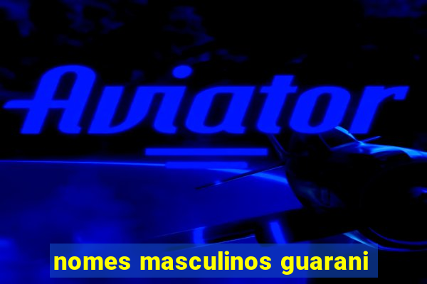 nomes masculinos guarani